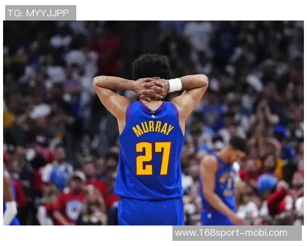 穆雷称赞约基奇中锋助攻王地位展现无私精神超越天勾风范 穆雷称赞约基奇中锋助攻王地位展现无私精神超越天勾风范